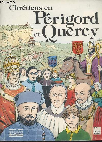 Chretiens en perigord et quercy - les grandes heures des eglises.Chrtiens en Prigord et Quercy (Collection : 