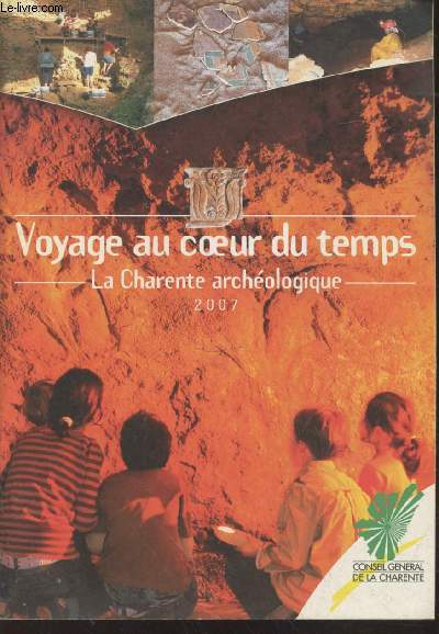 Voyage au coeur du temps : La Charente archologique 2007