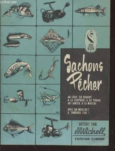 Sachons Pcher : En Rodant - A La Surprise - A La Traine - Au Lancer - A La Mouche - Avec Un Moulinet  Tambour Fixe