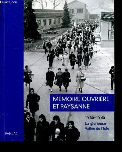 mmoire ouvrire et paysanne 1945-1985 : La glorieuse valle de l'Isle.