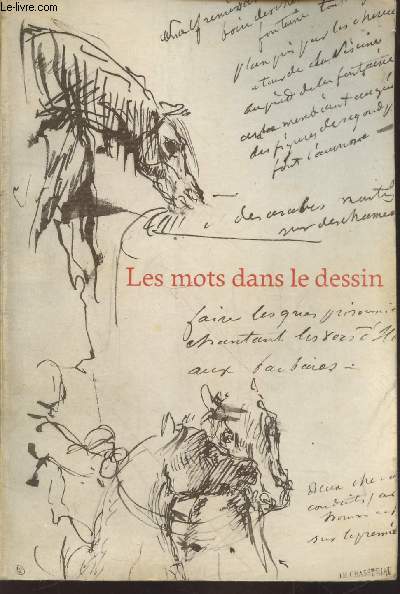Les mots dans le dessin : 87e exposition du Cabinet des Dessins - Muse du Louvre 20 juin - 29 septembre 1986