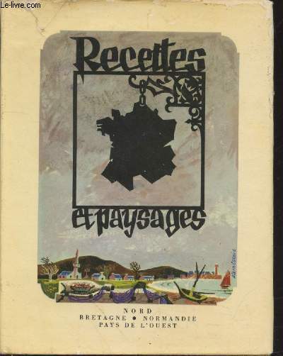 Recettes et Paysages : Nord - Normandie-Bretagne - Pays de l'Ouest