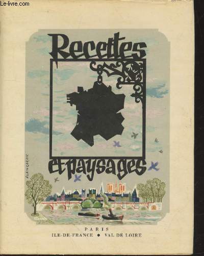 Recettes et Paysages : Paris - Ile de France - Val de Loire