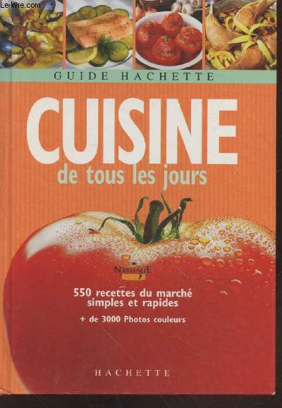 Cuisine de tous les jours :550 recettes du march simples et rapides (Collection : 