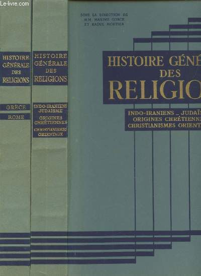 Histoire Gnrale des Religions (en deux volumes) : Tome 1 :Grce - Rome Tome 2 : Indo-Iraniens - Judasme - Origines chrtiennes - Christianismes orientaux