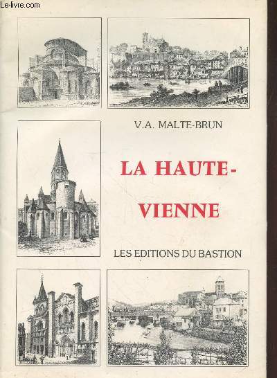 La Haute-Vienne : Histoire - Gographie - Statistique - Administration