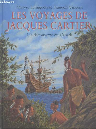 Les voyages de Jacques Cartier  la dcouverte du Canada