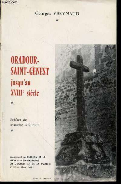 Supplment au Bulletin de la Socit d'Ethnographie du Limousin et de la Marche n32 - Mars 1969 : Oradour-Saint-Genest jusqu'au XVIIIe sicle