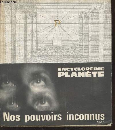 Nos pouvoirs inconnus. Les mystres de la psychologie (Collection : 