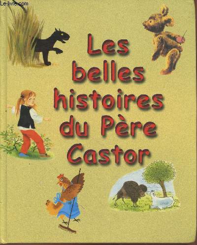 Les plus belles histoires du Pre Castor : Michka - Roule Galette - La famille Rataton - Conte de la Marguerite - Poulerousse - Quand Coulicoco dort - La vache Orange - etc.