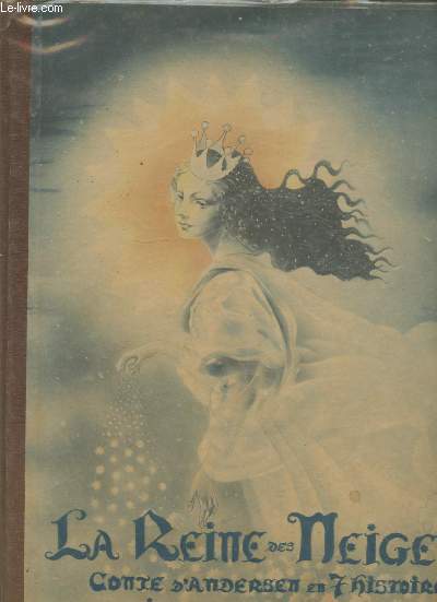 La Reine des Neiges : Conte d'Andersen en sept histoires : Qui traite du miroir et de ses morceaux - Un petit garon et une petite fille - Le jardin fleuri de la femme qui s'entendait  la Magie - Prince et Princesse - La petite fille de brigands - etc.