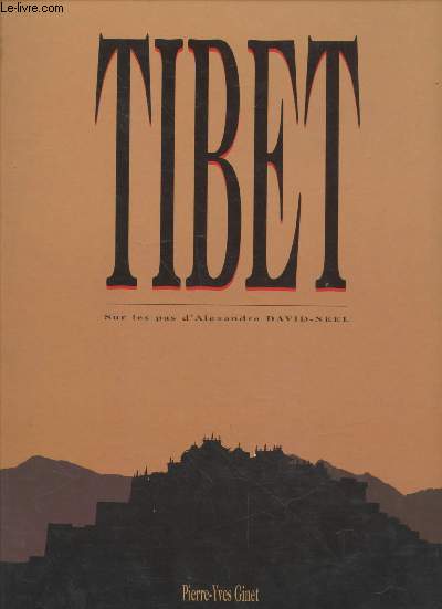 Tibet : Sur les pas d'Alexandre David-Neel
