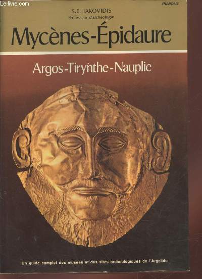 Mycnes-Epidaure : Argos - Tirynthe - Nauplie : Un guide complet des muses et des sites archologiques de l'Argolide