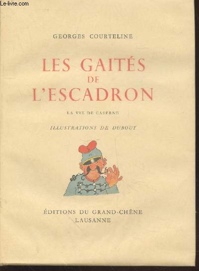 Les Gaits de l'Escadron : La vie de caserne (Exemplaire n316/500)