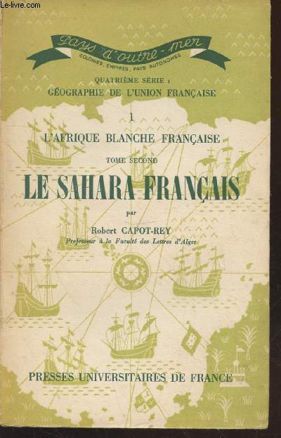 L'Afrique blanche franaise Tome 2 : Le Sahara franais (Collection :