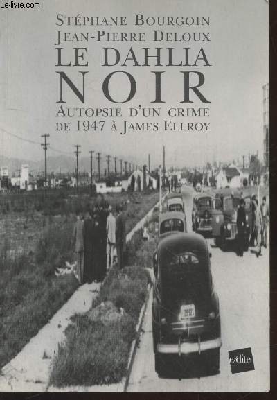 Le Dahlia noir : Autopsie d'un crime de 1947  James Ellroy (Avec envoi des deux auteurs)