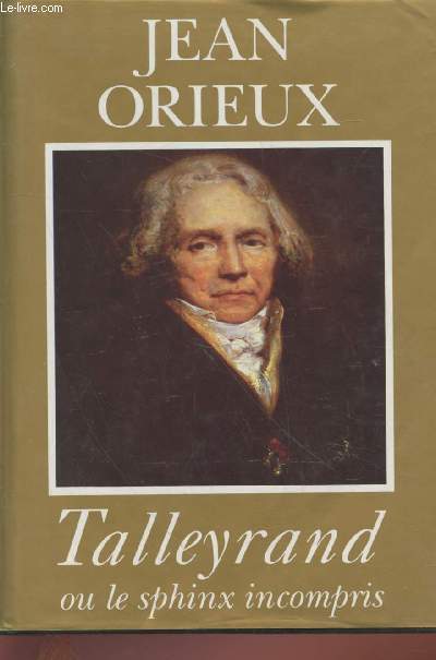 Talleyrand ou le sphinx incompris