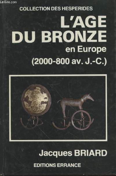L'Age du Bronze en Europe (2000-800 av. J.-C.) (Collection : 