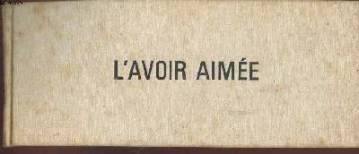 L'avoir aime (Edition originale - Exemplaire hors commerce)