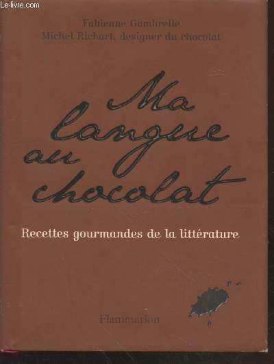 Ma langue au chocolat : Recettes gourmandes de chocolats littraires
