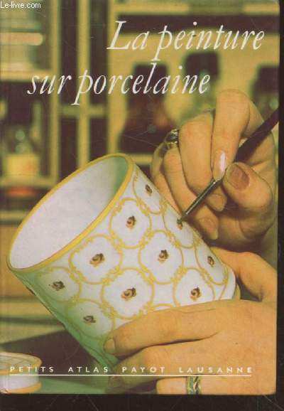 La peinture sur porcelaine (Collection : 