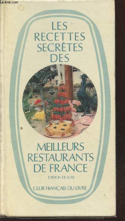 Les recettes secrtes des meilleurs restaurants de France