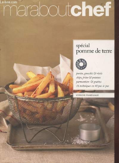 Spcial pomme de terre : pure, gnocchis & rostis, chips, frites & potatoes, parmentiers & grations - 16 techniques en 48 pas--pas (Collection : 