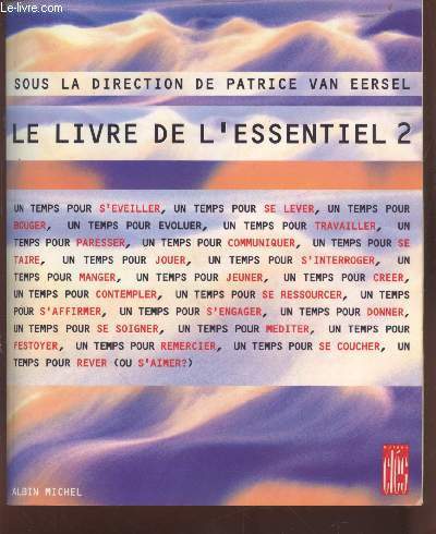 Le livre de l'Essentiel 2 Sommaire : Un temps pour s'veiller, un temps pour se lever - Un temps pour travailler, un tempos pour paresser - Un temps pour crer, un temps pour contempler - etc.