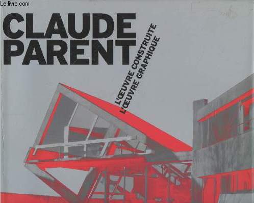 Claude Parent : L'oeuvre construite - L'oeuvre graphique