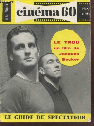 Cinma 60 n43 Fvrier : Le Trou, un film de Jacques Becker - Le guide du spectateur. Sommaire : Jean Cocteau : 