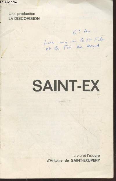 Saint-Ex : La vie et l'oeuvre d'Antoine de Saint-Exupry.