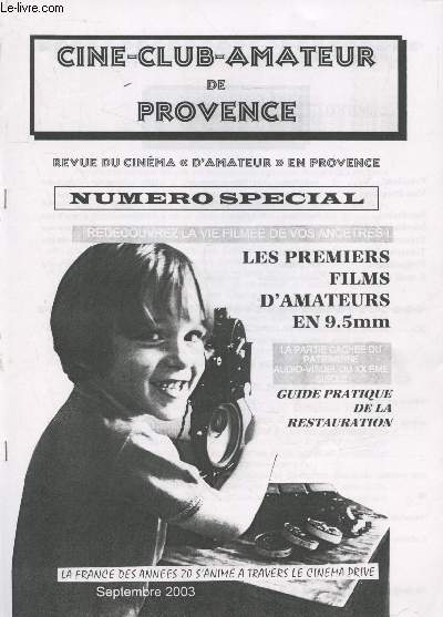 Photocopies : Cin-Club amateur de Provence numro spcial Septembre 2003. Sommaire : Les premiers films d'amateurs en 9.5 mm - Guide pratique de la restauraiton - Redcouvrez la vie filme de vos anctres - etc.