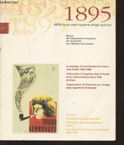 1895 Revue de l'Association franaise de recherche sur l'histoire du cinma n37 Juillet 2002 Sommaire : Laurent le Forestier : Un tournant du cinma des premiers temps : le passage  la production de masse chez Path entre 1905 et 1908 - etc.