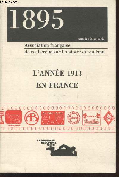 1895 numro Hors srie : L'anne 1913 en France. Sommaire : Les frres Mlis en 1913 : l'anne terrible par Jacques Malthte - L'anne 1913 chez Path Frres par Henri Bousquet - Le cinma franais en Belgique  la veille de la Premire Guerre Mondiale..