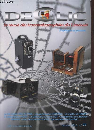 Dclic n77 Janvier 2018 : La revue des Iconomcanophiles du Limousin. Sommaire : Compte-rendu de l'Expo. d'un jour  Lyon - Kamera Siemens suite et complments par Serge Canclou - Emile Franais le Kinographe - etc.