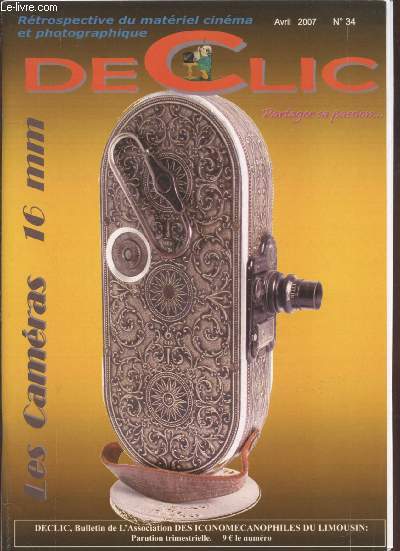 Dclic n34 Avril 2007 : Rtrospective du matriel cinma et photographique : Les camras 16mm. Sommaire : A propos des camras 16 de 1923  1976 - Le panoram n1 Kodak - Publireportage : Procirep Belux- etc.
