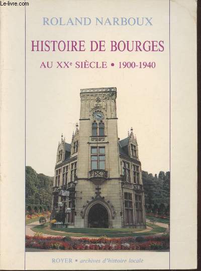 Histoire de Bourges au XXe sicle : 1900-1940 (Collection :