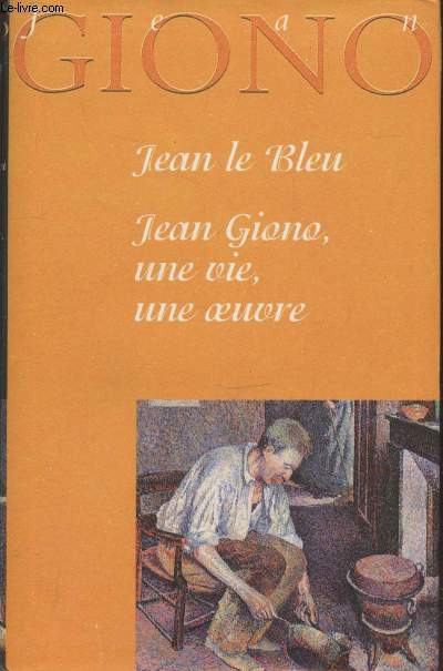Jean le Bleu - Jean Giono une vie, une oeuvre