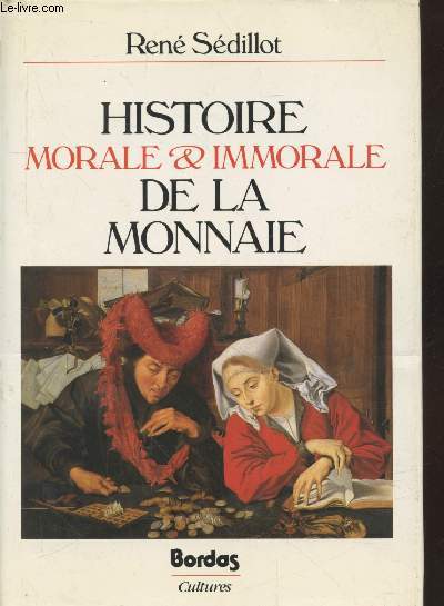 Histoire morale et immorale de la monnaie (Collection 
