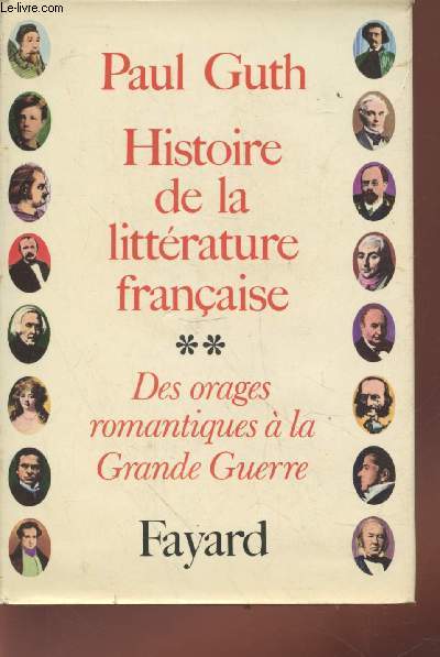 Histoire de la littrature franaise Tome 2 : Des orages romantiques  la Grande Guerre