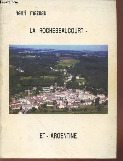 La Rochebeaucourt - et - Argentine : Mon village au fil des sicles !