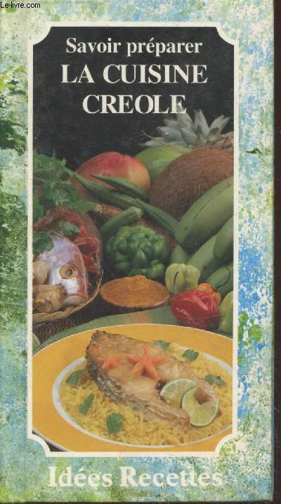 Savoir préparer la cuisine créole ( Collection : 