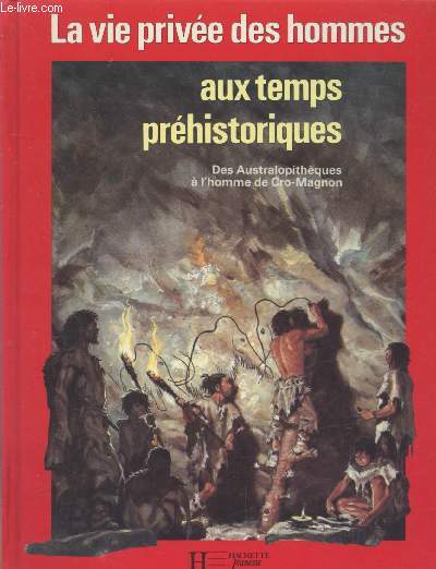 Les Temps prhistoriques : Des Australopithques  l'homme de Cro-Magnon - Le Dictionnaire des animaux prhistoriques (Collection : 