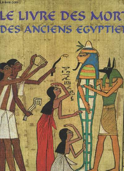 Le livre des morts des anciens gyptiens : Papyrus d'Ani, Hunefer, Anha