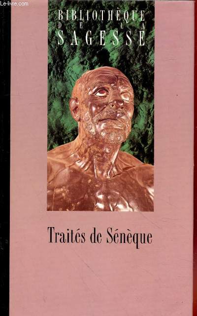 Traits : De la colre - De la brivet de la vie - De la tranquillit de l'me - De la clmence - De la vie heureuse (Collection : 