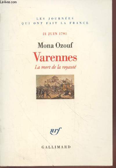 Varennes : La mort de la Royaut 21 juin 1791 (Collection : 