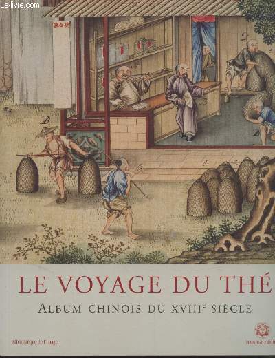 Le voyage du th : Album chinois du XVIIIe sicle