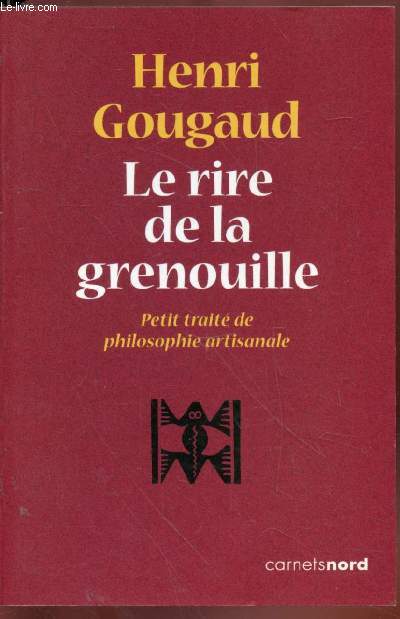 Le rire de la grenouille : Petit trait de philosophie artisanale