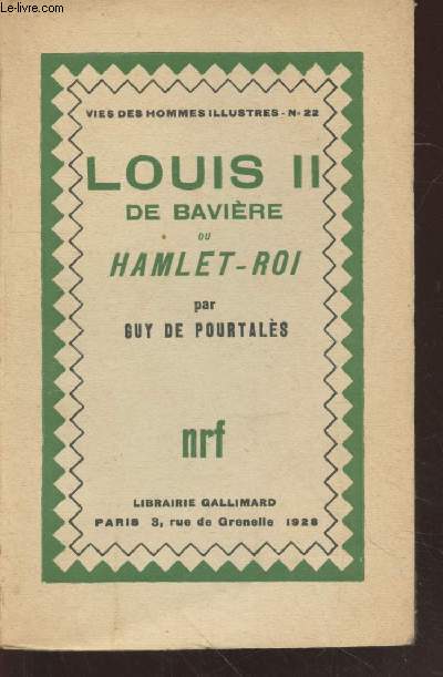 Louis II de Bavire ou Hamlet-Roi - Exemplaire n362/650. (Collection : 
