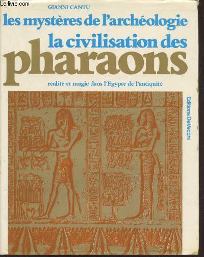 La civilisation des pharaons : Ralit et magie dans l'Egypte de l'Antiquit (Collection : 